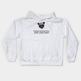 Strong and beautiful just like civet Kids Hoodie